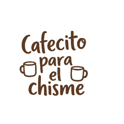 Cafecito Para El Chisme